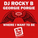 DJ Rocky B, Georgie Porgie - Where I Want To Be