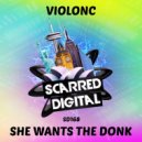 ViolonC - She Wants The Donk (Original Mix)