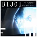 Bijou + - EYeYeYe (Groovy Bass Version)