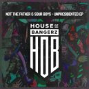 Not The Father & Sour Boys - Can\'t Be Fooled (Original Mix)