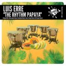 Luis Erre - The Rhythm Papaya (Dj Tooper Remix)