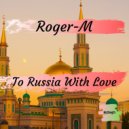 Roger-M - To Russia With Love (InstruDub)