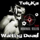 Tek.Ka - Waiting Dead (Tito K. Remix)
