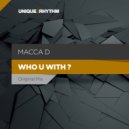 Macca D - Who U With ? (Original Mix)