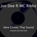 Jon Doe ft. MC Ribbz - Here Comes That Sound