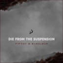 Fifthy & EarClear - Die From The Suspension (Original Mix)