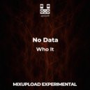 No Data - Who It (Original Mix)