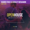 HABBO FOXX & Ashley Benjamin - Save Love