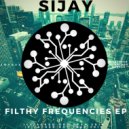 Sijay - Filthy Frequencies (Original Mix)