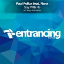Paul Pollux feat. Nana - Stay With Me (Original Mix)