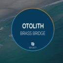 Otolith - Brass Bridge