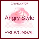 DJ Parlantor - Angry Style (Original Mix)