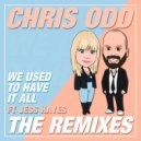 Chris Odd Ft Jess Hayes - We Used To Have It All