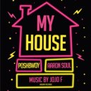 Poshbwoy, Aaron Soul - My House