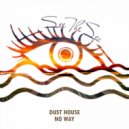 Dust House - No Way
