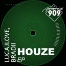 LucaJLove & BRADII - Houze