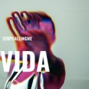 Stopcallingme - Vida