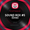 STOTSKAYA - SOUND BOX #5 (live)