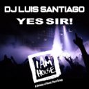 DJ Luis Santiago - Yes Sir