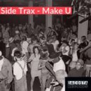 Side Trax - Make U