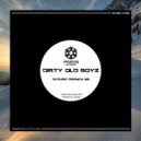 Dirty Old Boyz - Future French 82 (Original Mix)