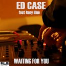 Ed Case - Waiting For You