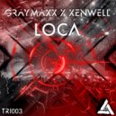Graymaxx & Xenwell - Loca (Extended Mix)