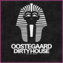 Oostegaard - Dirty House (Original Mix)