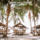 Deluxe Jazz Chillout - Cultivated Vibe for Staying Focused ()