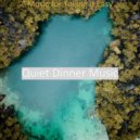Quiet Dinner Music - Scintillating Moments for Siestas
