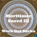 Morttimer Snerd III - Werk Dat Sucka