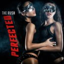 Perfected - The Rush