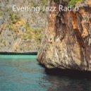Evening Jazz Radio - Energetic Moods for Taking It Easy ()