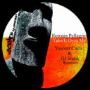 Romain Pellegrin - Take It Over Me Remixes (Vincent Caira Remix)