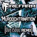 FireFarm - Murdochtrination (Oversoul Remix)