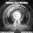 Dr. House - Mommys Rave Machine