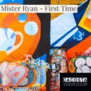 Mister Ryan - First Time (Original Mix)
