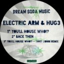 Electric Arm & Hug3 - You\'ll House Who!? (Original Mix)