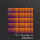 The Techno Pig - Wheels Of Change (Original Mix)