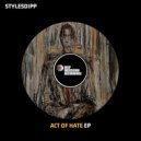 Stylesdipp - Act Of Hate
