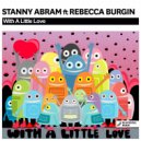 Stanny Abram feat. Rebecca Burgin - With A Little Love