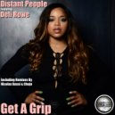 Distant People Featuring Deli Rowe - Get A Grip (Chujo Remix)