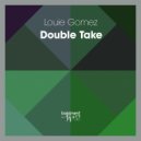 Louie Gomez - Double Take