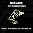 Tom Chubb - I Don't Know What I Can Do