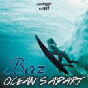 Baz - Ocean\'s Apart (Original Mix)