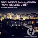 Pitch Invader featuring Imogen - How We Used 2 Be (HeadzUp Remix)