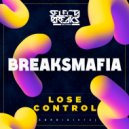 BreaksMafia - Lose Control (Original Mix)