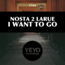 Nosta 2 Larue - I Want To Go (Original Mix)