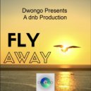Dwongo - Fly Away (Original Mix)