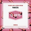 Vicente Lara, Borja Rosan - Panceta
